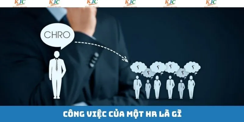HR là gì? Công việc thường ngày của họ