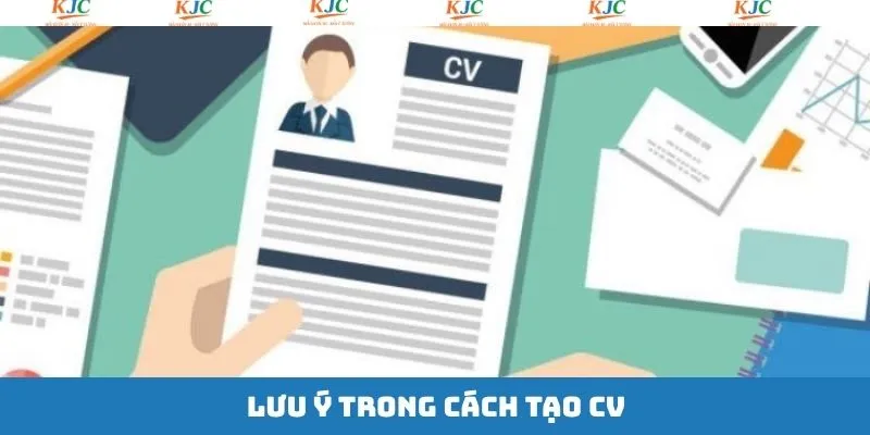 Ứng viên cần nắm rõ những lưu ý khi thiết lập CV 
