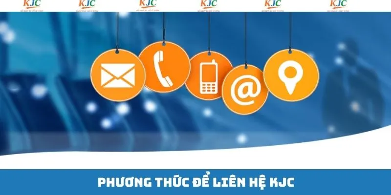 Giới thiệu các phương thức liên hệ KJC mà mọi người có thể dùng