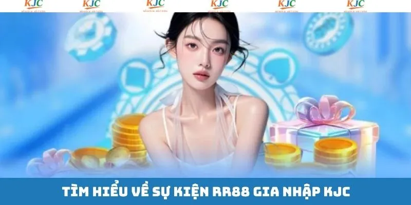 RR88 gia nhập KJC cùng các thông tin mới nhất